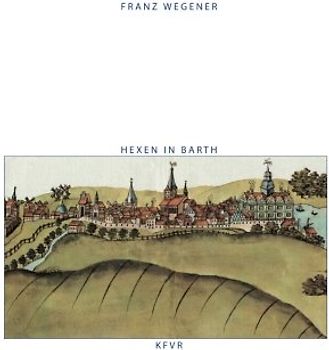 Hexen in Barth (Geschichte der Stadt Barth, Band 1)