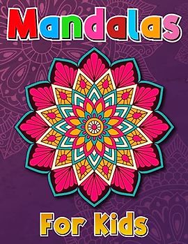 Mandalas For Kids: A Floral Adventure Consisting Of 30 Easy Coloring Designs