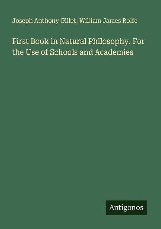 First Book in Natural Philosophy. For the Use of Schools and Academies