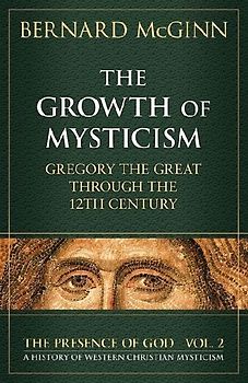 The Growth of Mysticism Gregory the Great Through the 12 Century