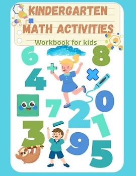 Kindergarten Math Activity book: Kindergarten Workbook Age 3-6 Counting, Coloring, Addition and Subtraction Activities
