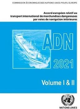 Accord Europeen Relatif Au Transport International Des Marchandises Dangereuses Par Voies De Navigation Interieures (ADN) 2021