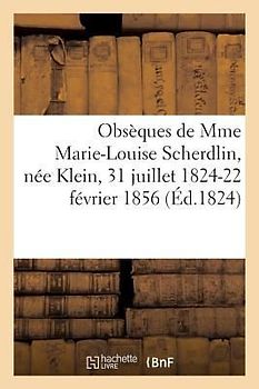 Obsèques de Mme Marie-Louise Scherdlin, Née Klein, 31 Juillet 1824-22 Février 1856