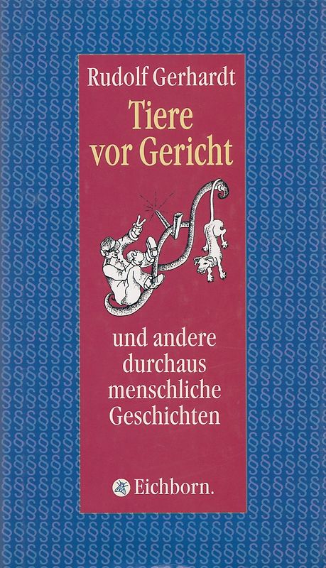 Tiere vor Gericht. Und andere menschliche Unzulänglichkeiten