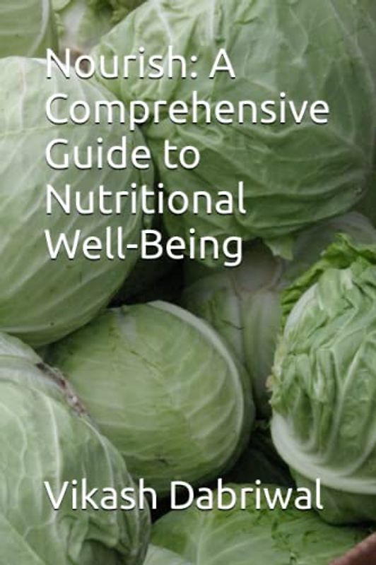 Nourish: A Comprehensive Guide to Nutritional Well-Being