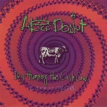 Alice Donut - Dry Humping the Cash Cow