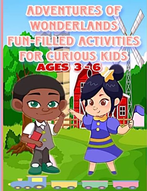 ADVENTURE OF WONDERLANDS, Activity Book For Kids, Ages 3 - 6 Mazes, Fun Coloring, Matching Numbers / Great Gift for Boys and Girls: Fun-Filled Adventures For Curious Kids