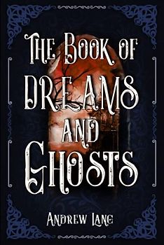The Book of Dreams and Ghosts: A Classic (Annotated) Edition of Andrew Lang Novel (Editor by Maylada Classic)