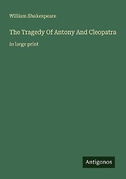The Tragedy Of Antony And Cleopatra