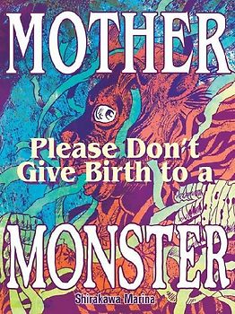 Mother, Please Don't Give Birth to a Monster