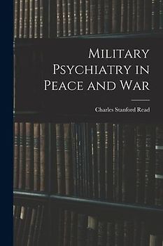 Military Psychiatry in Peace and War