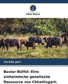 Bastar-Büffel: Eine einheimische genetische Ressource von Chhattisgarh