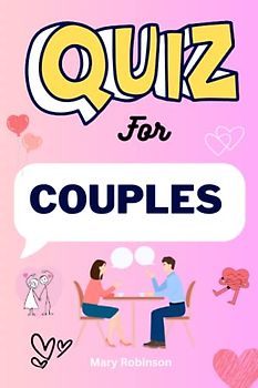 Quiz for Couples: Enhance Your Relationship and Create Lasting Memories with 250 Fun and Thoughtful Questions.