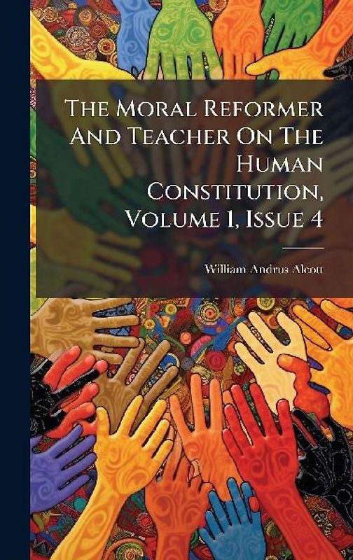 The Moral Reformer And Teacher On The Human Constitution, Volume 1, Issue 4