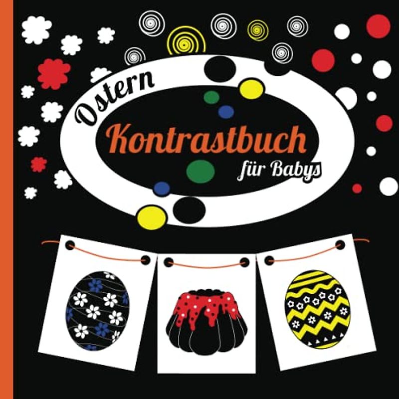 Kontrastbuch für Babys Ostern: Schwarz Weiß Buch Primärfarben für Neugeborene | Montessori Kontrastkarten Baby | Mein erstes Bilderbuch | ... | Kontrastbilder für frühe Entwicklung