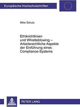 Ethikrichtlinien und Whistleblowing – Arbeitsrechtliche Aspekte der Einfuehrung eines Compliance-Systems