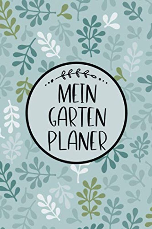 Mein Garten Planer Pflanzentagebuch Journal Tagebuch Logbuch Buch zum eintragen von Pflanzen | Geschenk für Gärtner, Gartenfreunde, Selbstversorger ... Seiten mit Vorlagen zum ausfüllen | A5 Format
