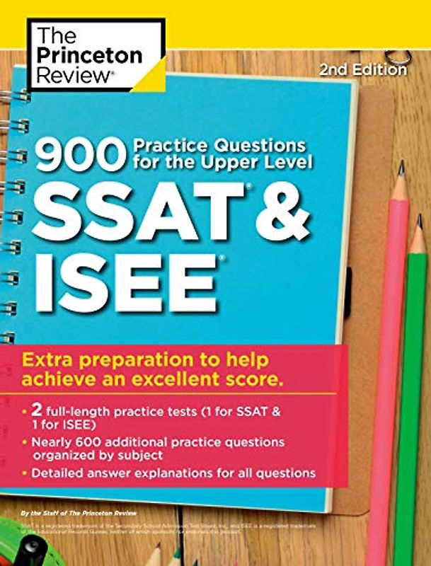 900 Practice Questions for the Upper Level SSAT & ISEE, 2nd Edition: Extra Preparation to Help Achieve an Excellent Score (Private Test Preparation)