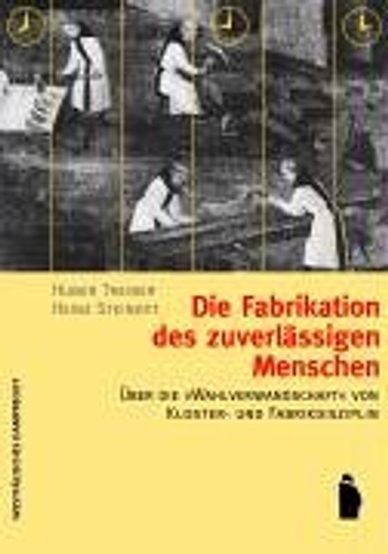 Die Fabrikation des zuverlaessigen Menschen