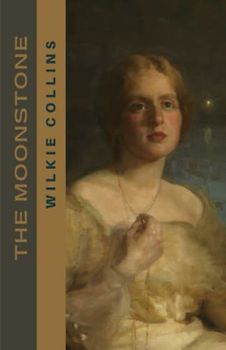 The Moonstone: The Victorian Detective Literary Classic (Annotated)