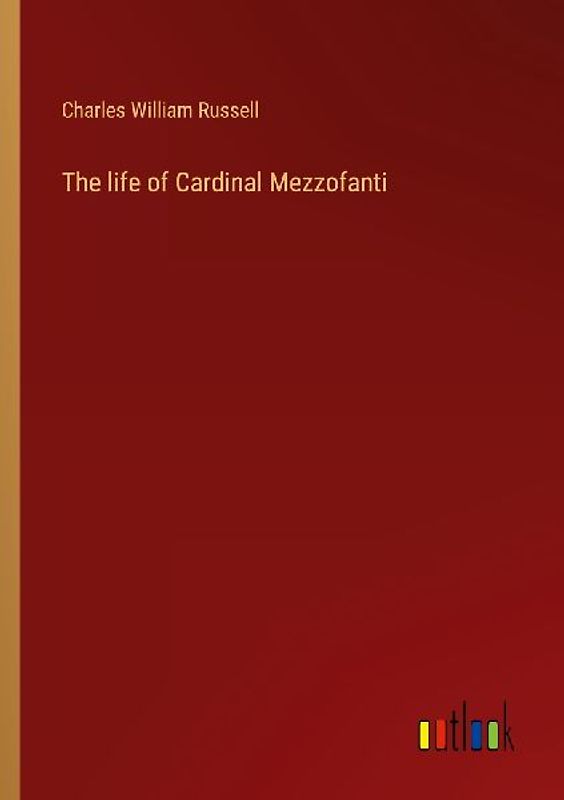 The life of Cardinal Mezzofanti