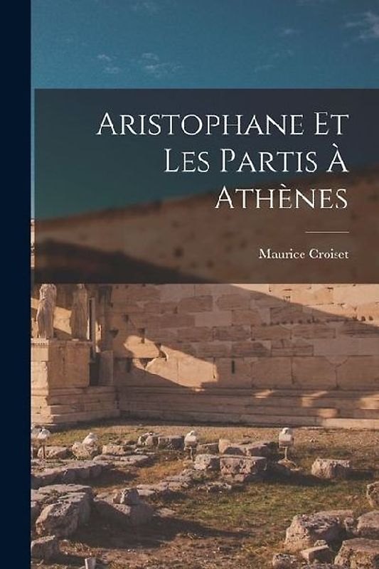 Aristophane Et Les Partis À Athènes