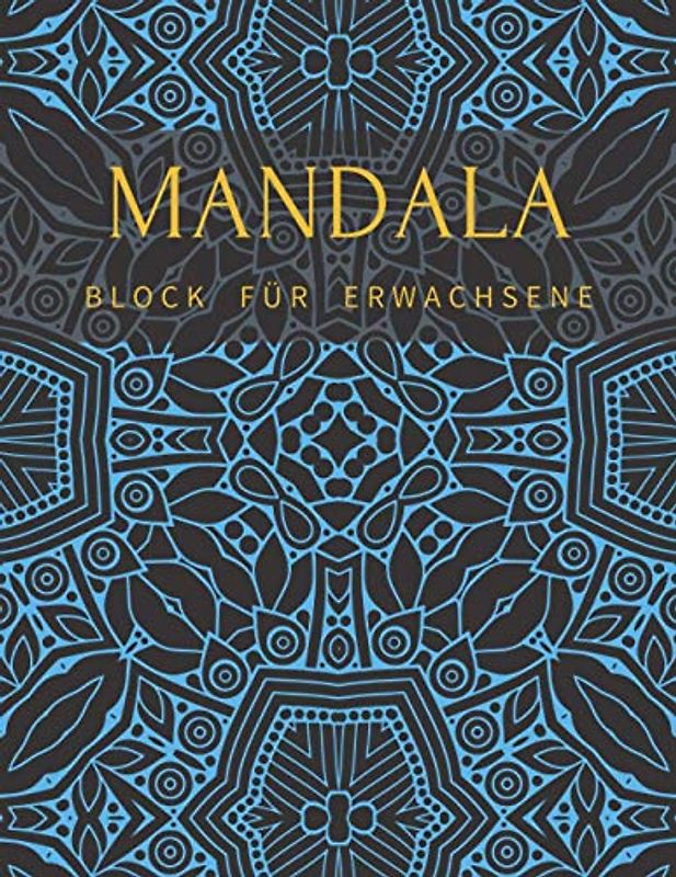 Mandala Block Für Erwachsene: Hochwertiges Und Dickes Ausmalbuch Mit Einseitig Bedruckten Seiten, Malbuch Für Kinder Senioren Stressabau