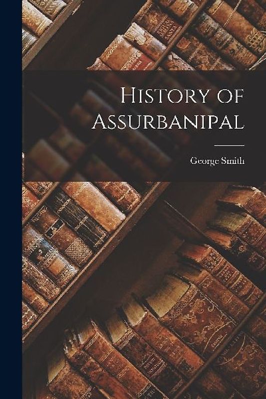 History of Assurbanipal