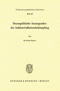 Steuerpolitische Ansatzpunkte der Anbieterinflationsbekämpfung.