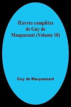¿uvres complètes de Guy de Maupassant (Volume 10)