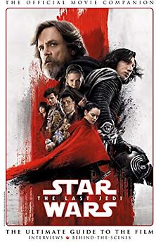 Star Wars: The Last Jedi The Official Movie Companion