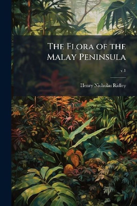 The Flora of the Malay Peninsula