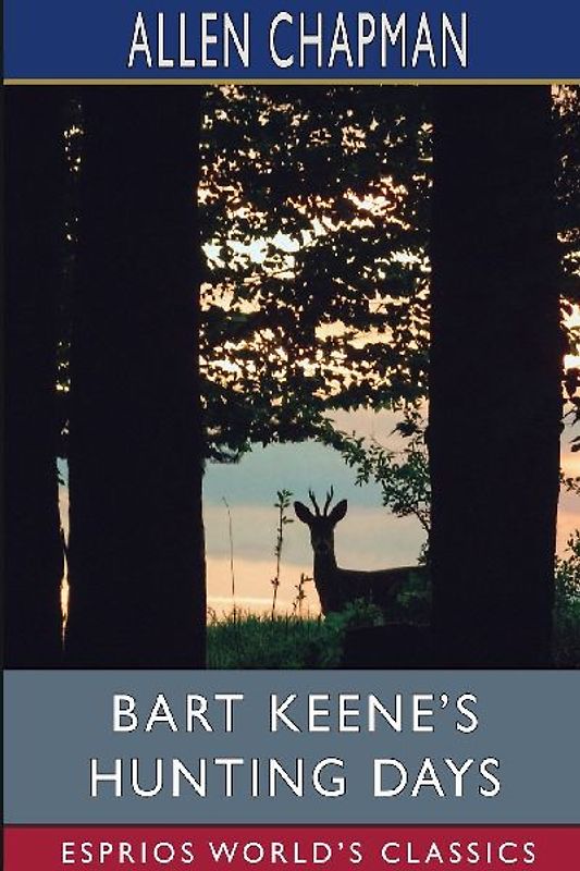 Bart Keene's Hunting Days (Esprios Classics)