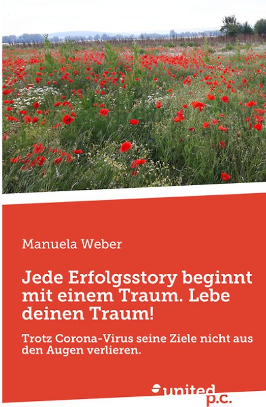 Jede Erfolgsstory beginnt mit einem Traum. Lebe deinen Traum!