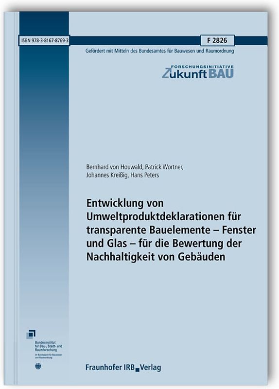 Entwicklung von Umweltproduktdeklarationen für transparente Bauelemente - Fenster und Glas - für die Bewertung der Nachhaltigkeit von Gebäuden. Abschlussbericht