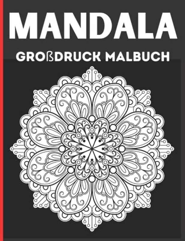 Mandala Großdruck Malbuch: Kreativ werden, Stress abbauen, innere Ruhe finden und Achtsamkeit lernen