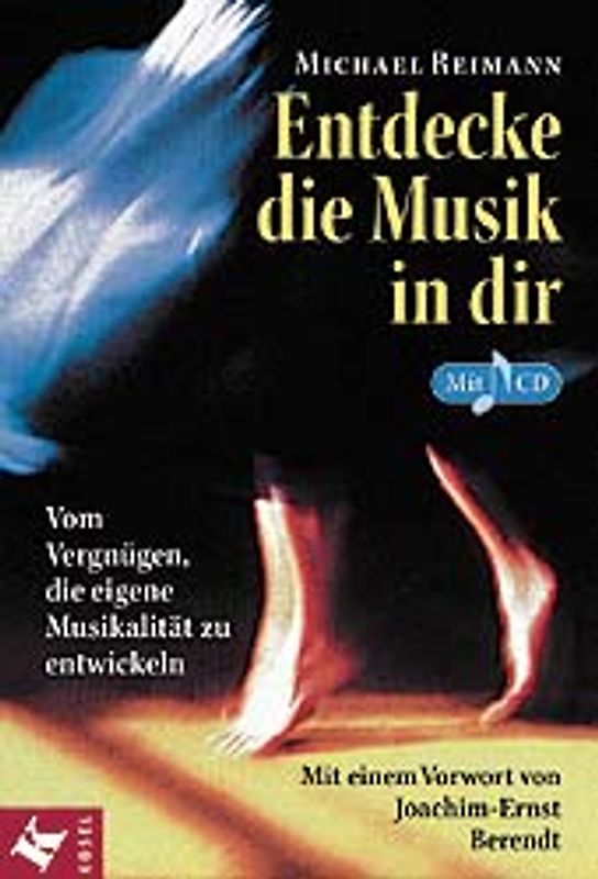 Entdecke die Musik in dir. Vom Vergnügen, die eigene Musikalität zu entwickeln