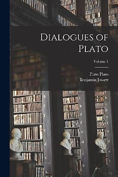 Dialogues of Plato; Volume 1