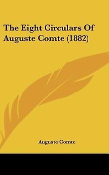 The Eight Circulars Of Auguste Comte (1882)