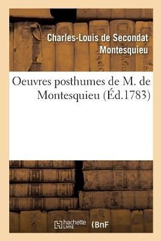 Oeuvres Posthumes de M. de Montesquieu