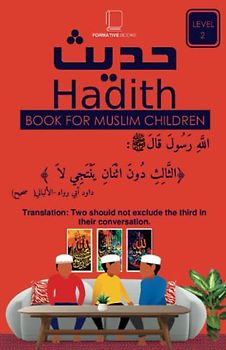 40 Hadith For Muslim Children.: Level 2 (Formative Books Hadith Series, Band 2)