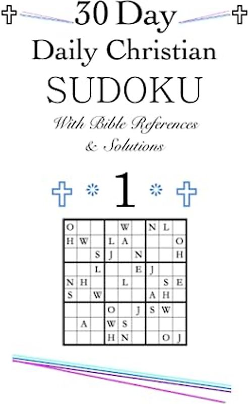 30 Day Daily Christian SUDOKU With Bible References & Solutions 1: 30 Day Daily Christian Word/Alphabet SUDOKU Devotional With Solutions 1