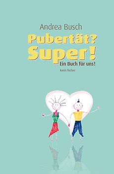 Pubertät? - Super!