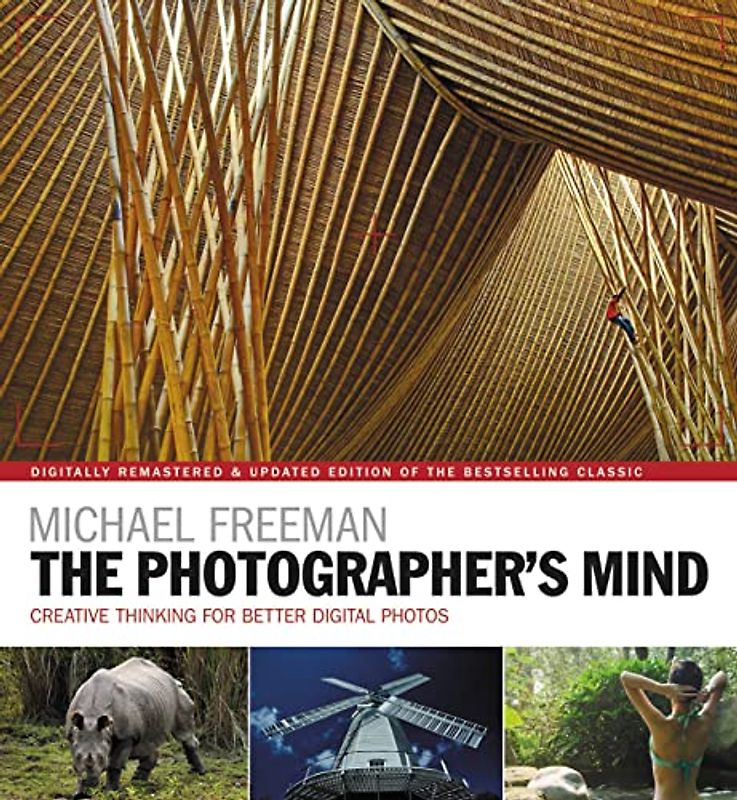 The Photographer's Mind Remastered: Creative Thinking for Better Digital Photos (The Photographer's Eye, Band 8)