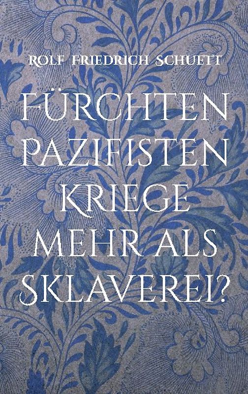 Fürchten Pazifisten Kriege mehr als Sklaverei?