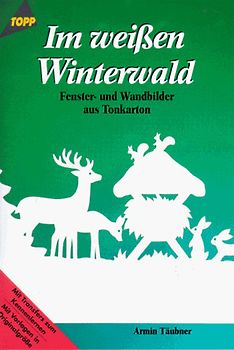 Im weissen Winterwald. Fenster- und Wandbilder aus Tonkarton