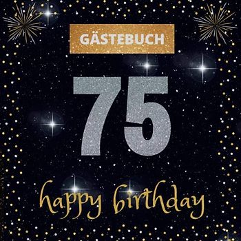 Gästebuch 75. Geburtstag: happy birthday | mit witzigen Fragen zum Ausfüllen | Erinnerungsalbum und Gästespiel für die Feier | für Frauen und Männer