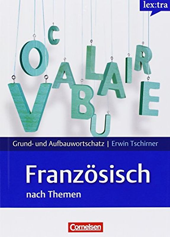 Lextra - Französisch - Grund- und Aufbauwortschatz nach Themen / A1-B1 (Übungsbuch) und A1-B2 (Lernwörterbuch) - Übungsbuch Grundwortschatz und Lernwörterbuch. 01565-8 und 01566-5 im Paket