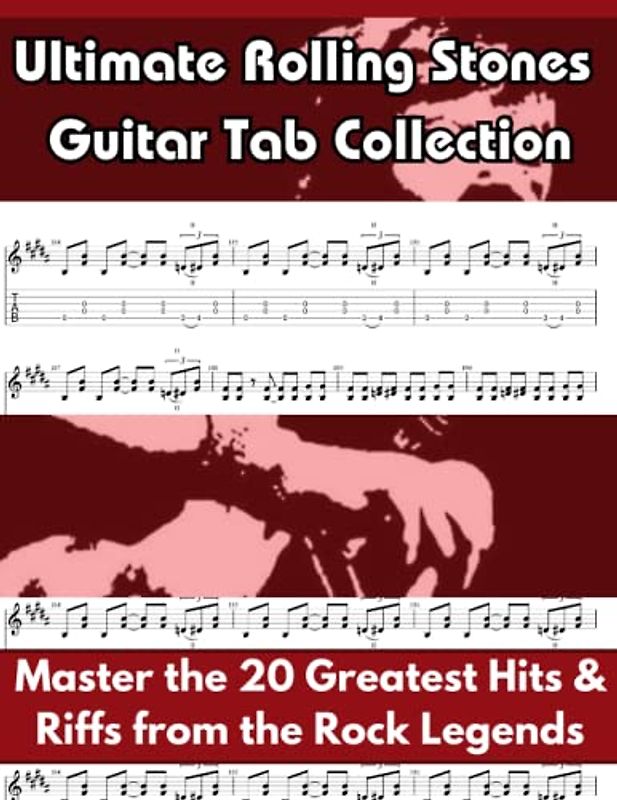 Ultimate Rolling Stones Guitar Tab Collection: Master the 20 Greatest Hits & Riffs from the Rock Legends