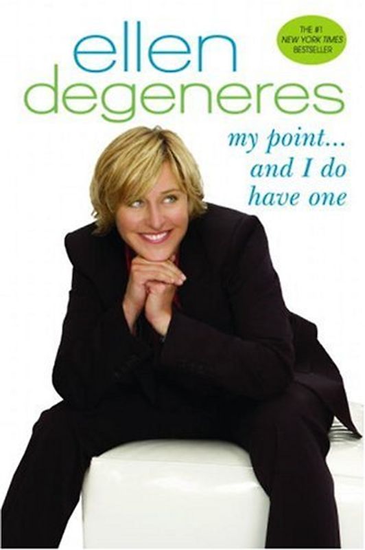 My Point...And I Do Have One - Ellen Degeneres